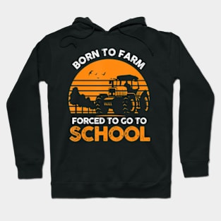 Farmer  To Farm Forced To Go To School Agriculturist Hoodie